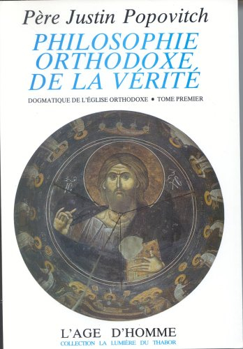 Philosophie orthodoxe de la vérité : dogmatique de l'Eglise orthodoxe. Vol. 1. Dogmatique de l'Eglis