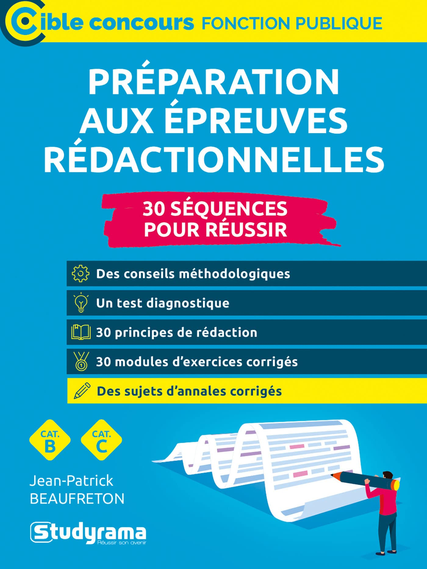 Préparation aux épreuves rédactionnelles : 30 séquences pour réussir : cat. B, cat. C