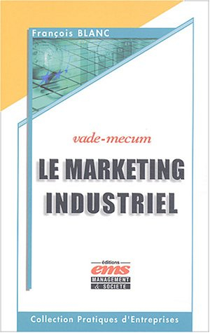 Le marketing industriel, vade-mecum