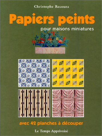 Papiers peints : 42 planches à découper ou à photocopier, pour maisons de poupées et vitrines miniat