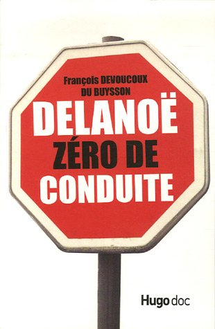 Delanoë, zéro de conduite : à lire dans les embouteillages...