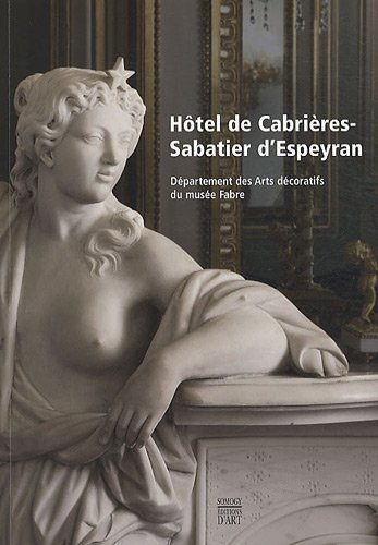 Hôtel de Cabrières-Sabatier d'Espeyran : département des arts décoratifs du Musée Fabre