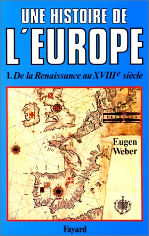 Une Histoire de l'Europe : hommes, cultures et sociétés de la Renaissance à nos jours. Vol. 1. De la