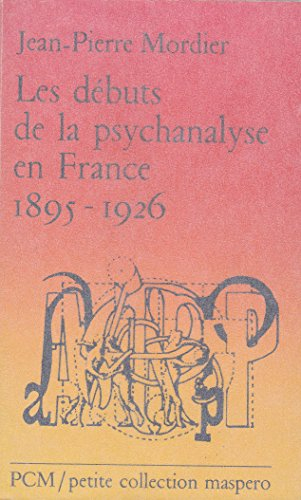 Les Débuts de la psychanalyse en France : 1895-1926