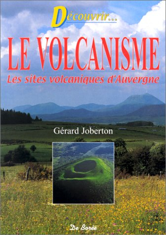 Découvrons le volcanisme : les sites volcaniques d'Auvergne