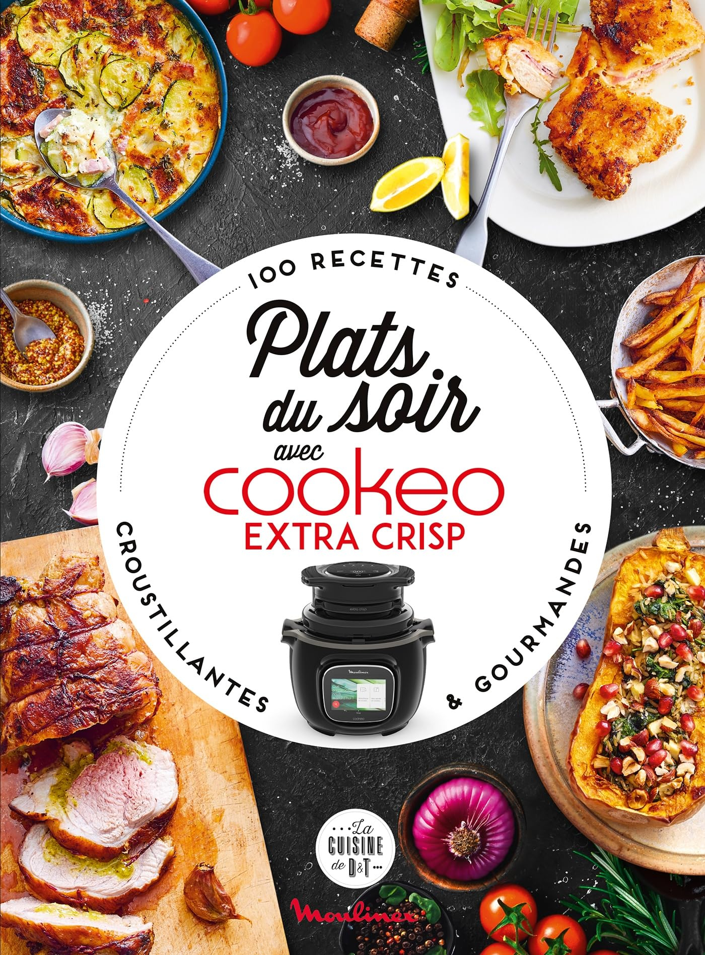 Plats du soir au Cookeo & extra crisp : 100 recettes croustillantes & gourmandes