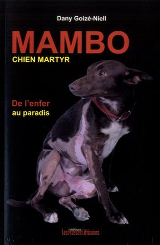 Mambo, chien martyr : de l'enfer au paradis