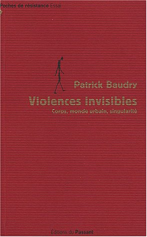 Violences invisibles : corps, monde urbain, singularité