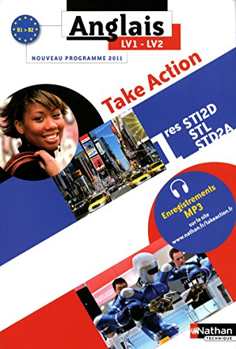Anglais LV1-LV2 : take action 1res STI2D-STL-STD2A : nouveau programme 2011