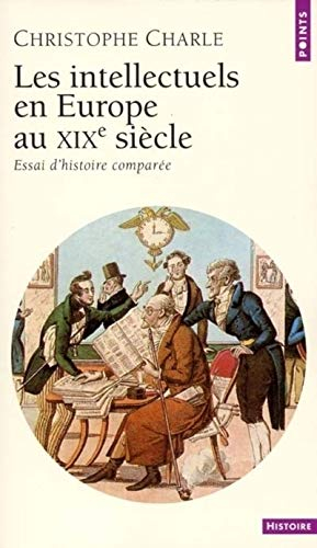 Les intellectuels en Europe au XIXe siècle : essai d'histoire comparée
