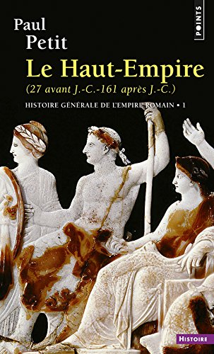 Histoire générale de l'Empire romain. Vol. 1. Le Haut-Empire : 27 avant J.-C., 161 après J.-C.
