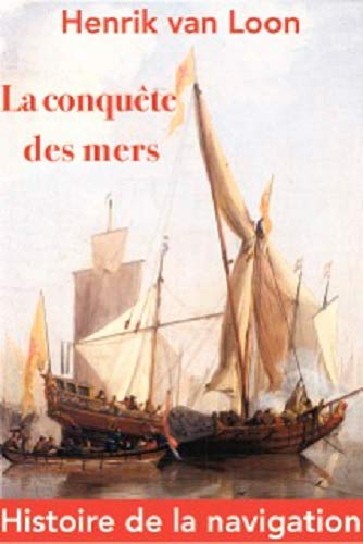 La conquête des mers : une histoire de la navigation