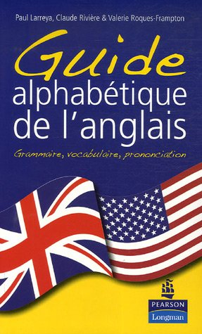 Guide alphabétique de l'anglais : grammaire, vocabulaire, prononciation