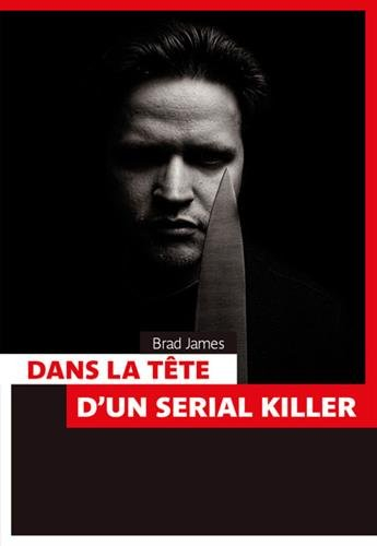 Dans la tête d'un serial killer : nouvelle approche psychologique