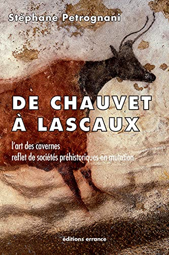 De Chauvet à Lascaux : l'art des cavernes reflet de sociétés préhistoriques en mutation