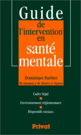 Guide de l'intervention en santé mentale : cadre légal, environnement réglementaire, dispositifs soc