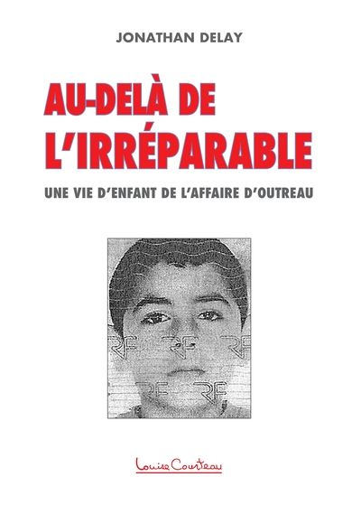 Au-delà de l'irréparable : vie d'enfant de l'affaire d'Outreau
