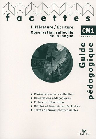 Lecture-écriture, grammaire, conjugaison, vocabulaire, orthographe CM1, cycle 3 : guide pédagogique