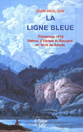La ligne bleue : printemps 1919 : retour d'Ulysse et Edouard en terre de Savoie