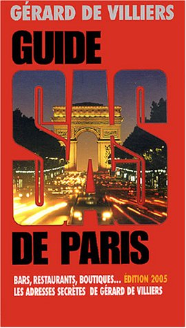 Guide SAS de Paris : bars, restaurants, boutiques... : les adresses secrètes de Gérard de Villiers