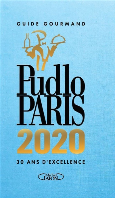 Pudlo Paris 2020 : guide gourmand : 30 ans d'excellence
