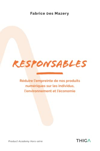 Responsables: Réduire l'empreinte de nos produits numériques sur les individus, l'environnement et l