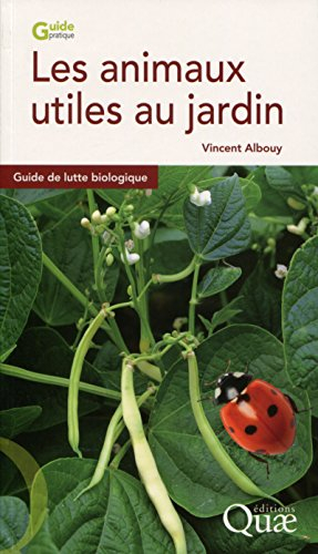 Les animaux utiles au jardin : guide de lutte biologique