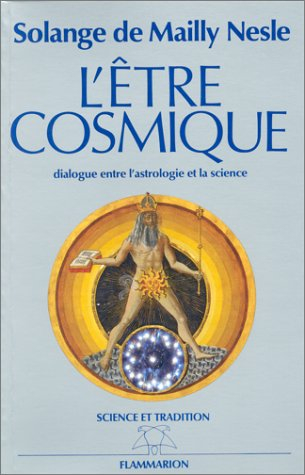 L'Etre cosmique : dialogue entre astrologie et science
