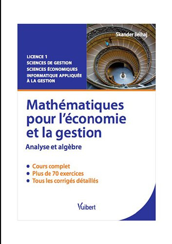 Mathématiques pour l'économie et la gestion : analyse et algèbre : cours & exercices corrigés : lice