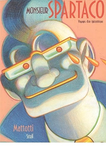 Monsieur Spartaco : voyages d'un épicentrique