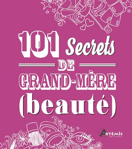 101 secrets de grand-mère (beauté)