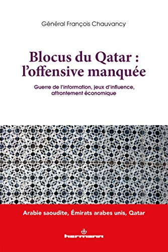 Blocus du Qatar : l'offensive manquée : guerre de l'information, jeux d'influence, affrontement écon