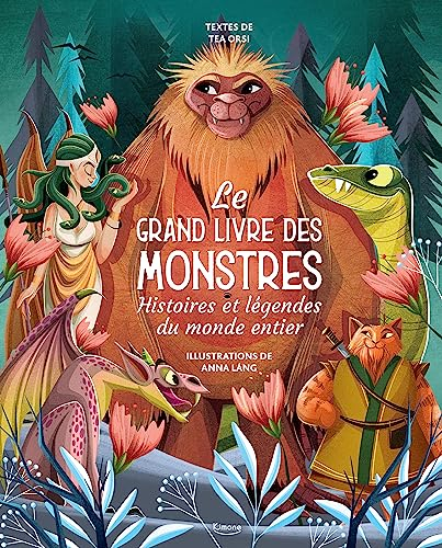 Le grand livre des monstres : histoires et légendes du monde entier
