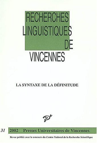 Recherches linguistiques de Vincennes, n° 31. La syntaxe de la définitude