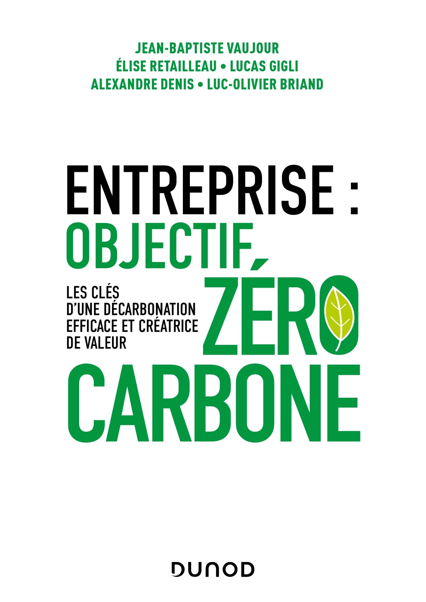 Entreprise : objectif zéro carbone : les clés d'une décarbonation efficace et créatrice de valeur