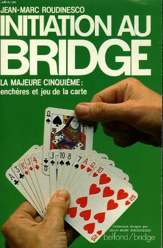 initiation au bridge : la majeure cinquième, enchères et jeu de la carte (belfond-bridge)
