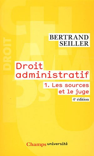 Droit administratif. Vol. 1. Les sources et le juge