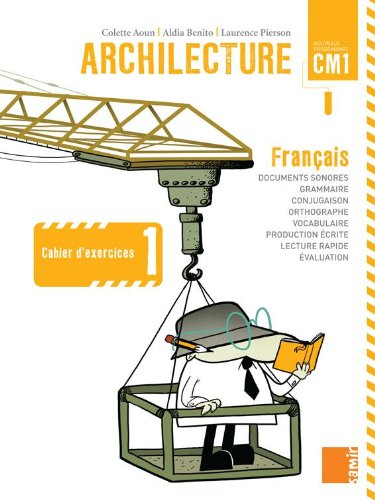 Archilecture, français CM1 : cahier d'exercices 1