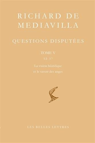 Questions disputées. Vol. 5. Questions 32-37 : la vision béatifique et le savoir des anges