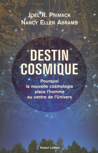 Destin cosmique : pourquoi la nouvelle cosmologie place l'homme au centre de l'Univers