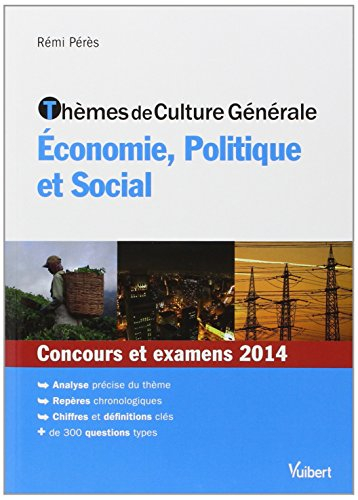 Thèmes de culture générale économie, politique et social : concours et examens 2014