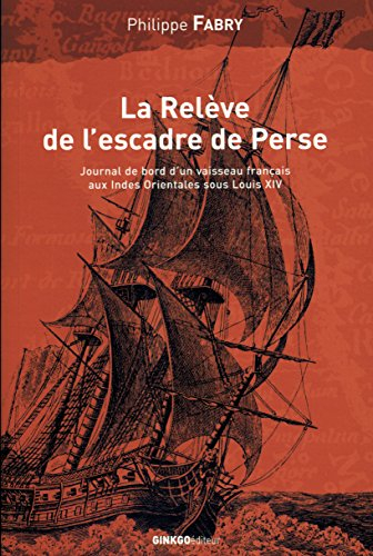 La relève de l'escadre de Perse : voyage du navire du roy Le Breton commandé par M. Duclos avec deux