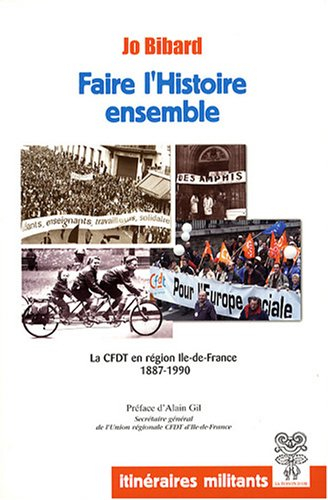 faire l'histoire ensemble : histoire de la cfdt en région ile-de-france 1887-1990
