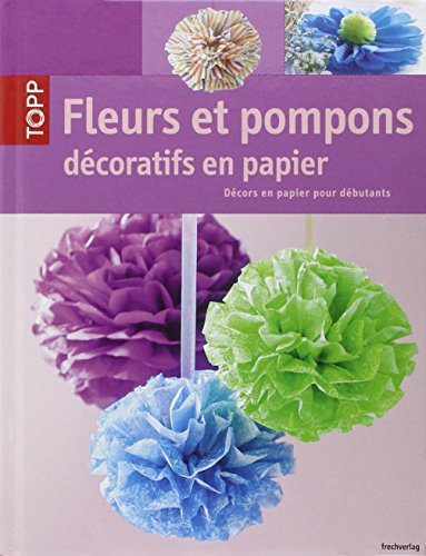 Fleurs et pompons décoratifs en papier : décors en papier pour débutants