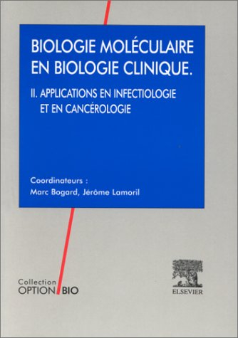 Principes de biologie moléculaire en biologie clinique. Vol. 2. Applications en infectiologie et en 
