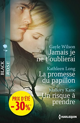 Jamais je ne t'oublierai. La promesse du papillon. Un risque à prendre