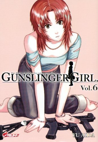 Gunslinger girl : une fillette robotisée, une enfance éternelle. Vol. 6