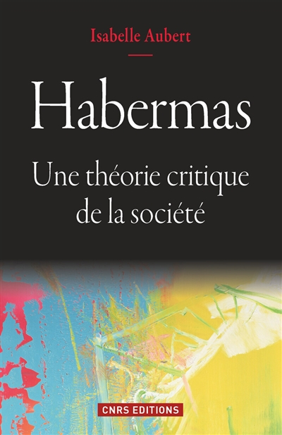 Habermas : une théorie critique de la société