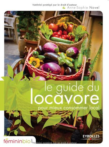 Le guide du locavore : pour mieux consommer local