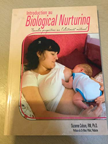 Introduction au Biological Nurturing - Nouvelles perspectives sur l?allaitement maternel